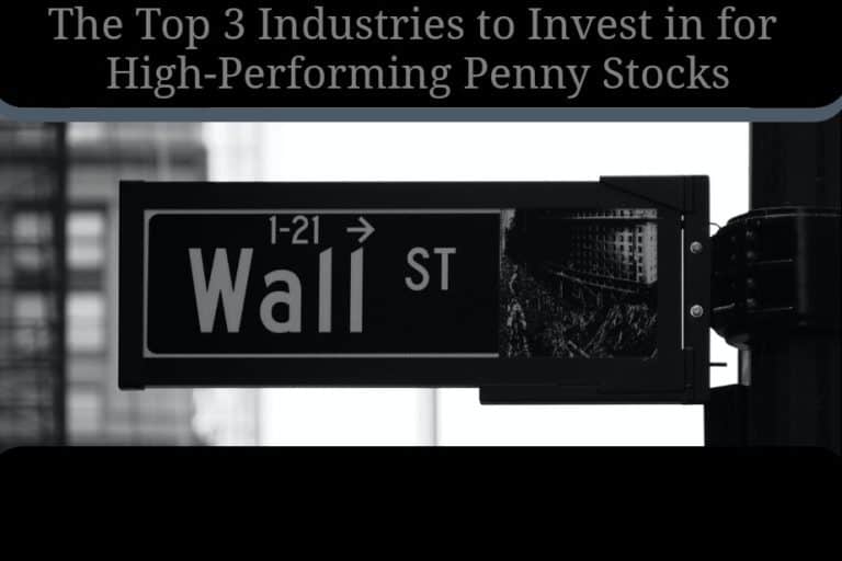 The Top 3 Industries to Invest in for High-Performing Penny Stocks